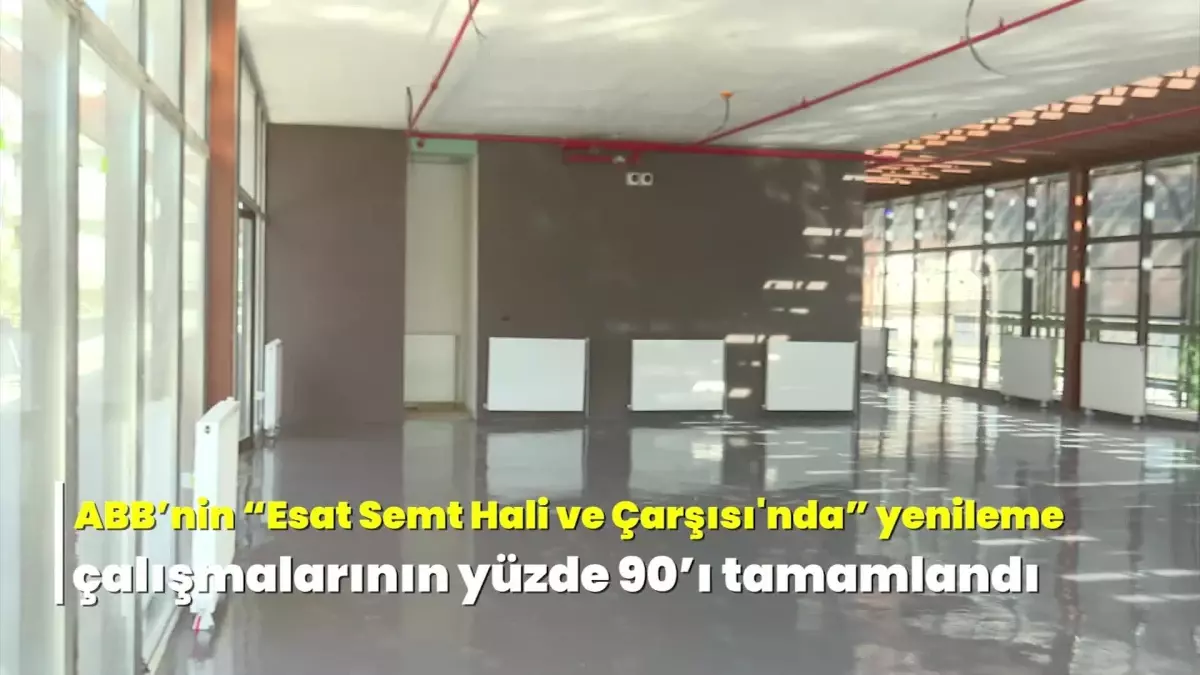 Ankara’da Esat Semt Hali ve Çarşısı Tadilat Projesi Yüzde 90 Tamamlandı