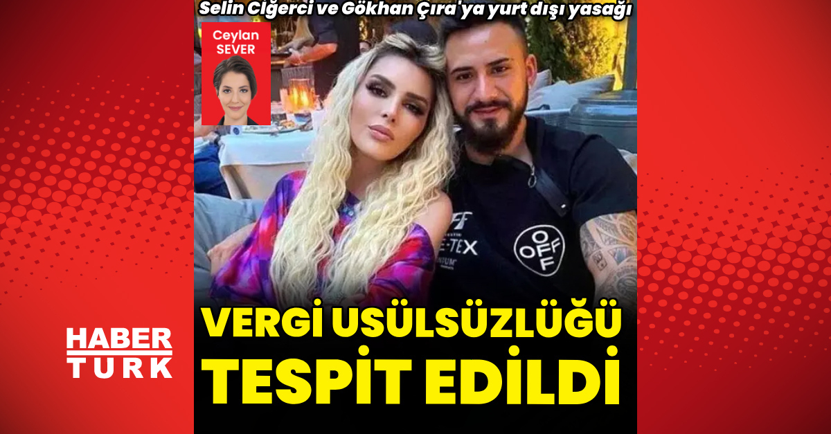 Selin Ciğerci ve Gökhan Çıra’ya yurt dışına çıkış yasağı getirildi