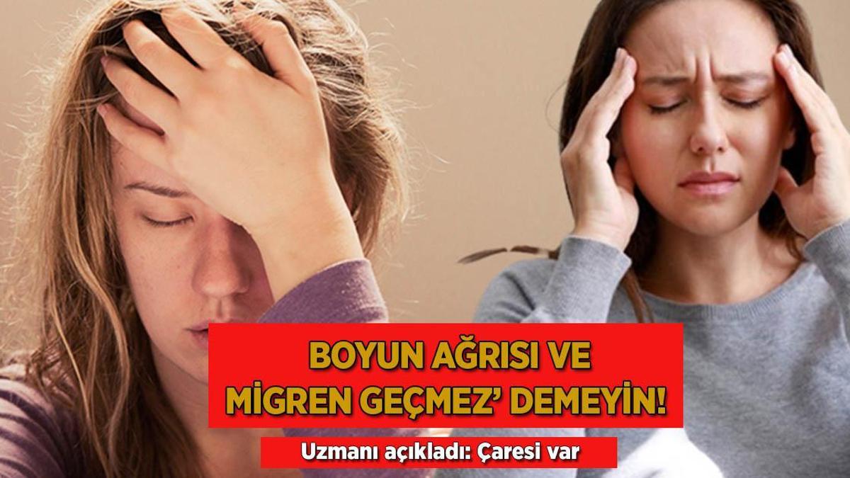 ‘Boyun ağrısı ve migren geçmez’ demeyin! Uzmanı açıkladı: Çaresi var